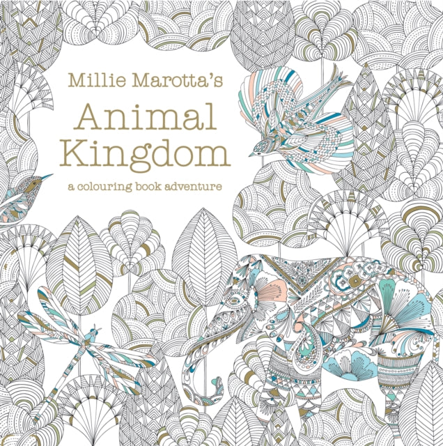 Millie Marotta's Animal Kingdom: a colouring book adventure