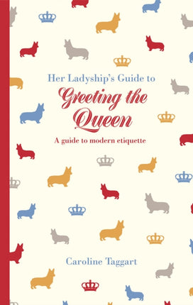 Her Ladyship's Guide to Greeting the Queen: and