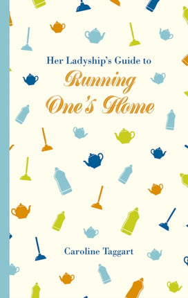 Her Ladyship's Guide to Running One's Home