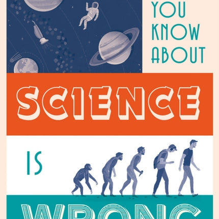 Everything You Know About Science is Wrong