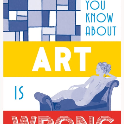 Everything You Know About Art is Wrong