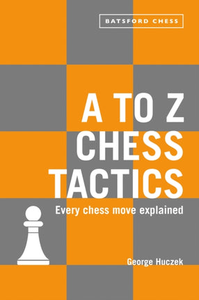 A to Z Chess Tactics: Every chess move explained