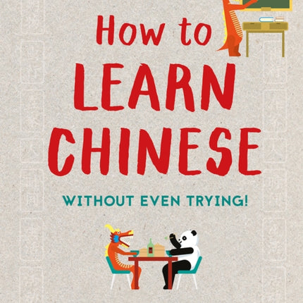 How to Learn Chinese: Without Even Trying