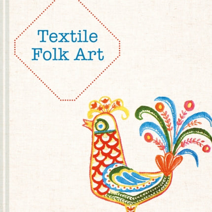 Textile Folk Art: Design, Techniques and Inspiration in Mixed-Media Textile