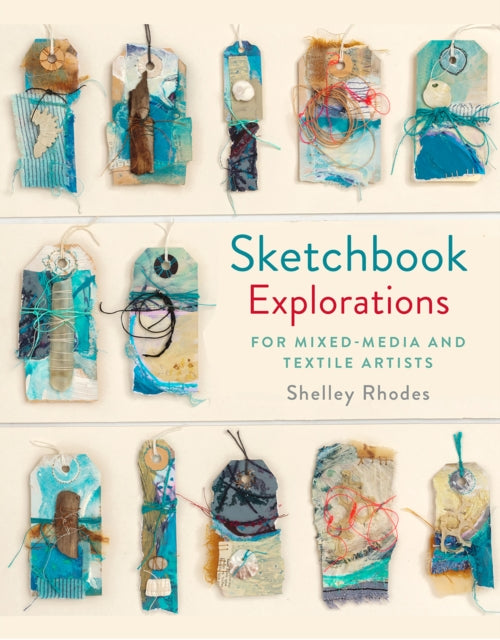 Sketchbook Explorations: for mixed-media and textile artists