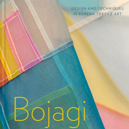 Bojagi - Korean Textile Art: technique, design and inspiration