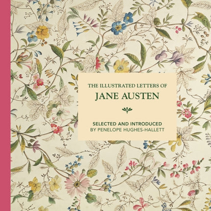 The Illustrated Letters of Jane Austen: Selected
