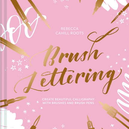 Brush Lettering: Create beautiful calligraphy with brushes and brush pens