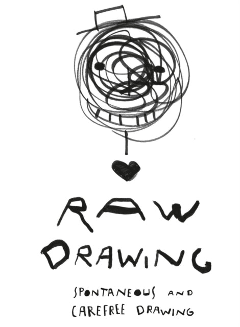 Raw Drawing: spontaneous and carefree drawing