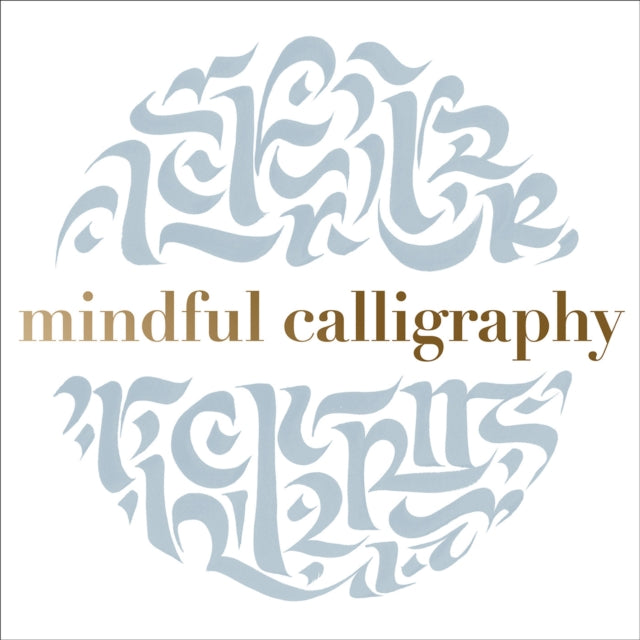 Mindful Calligraphy: Beautiful Mark Making