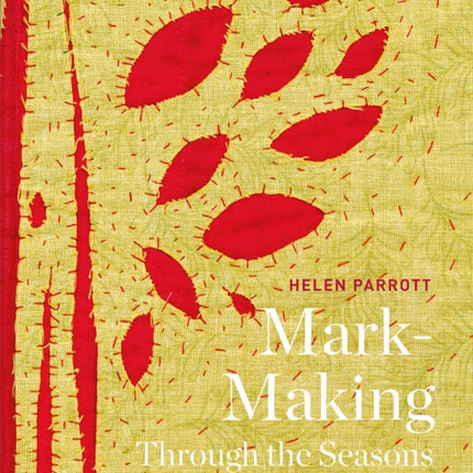 Mark-Making Through the Seasons: Textile Art Inspirations and Techniques