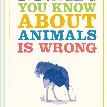 Everything You Know About Animals is Wrong