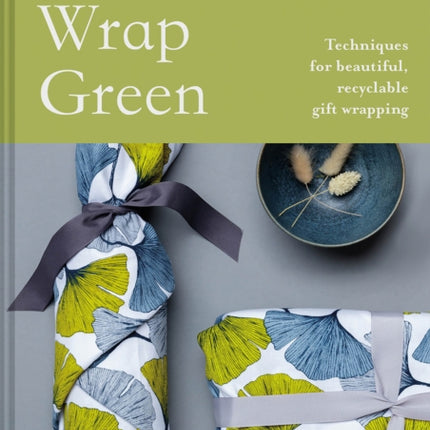 Gift Wrap Green: Techniques for beautiful, recyclable gift wrapping