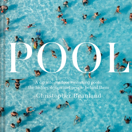 Pool: A dip into outdoor swimming pools: the history, design and people behind them