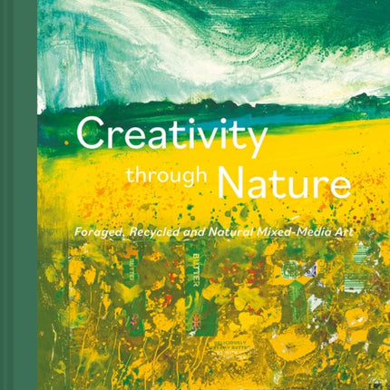 Creativity Through Nature: Foraged, Recycled and Natural Mixed-Media Art