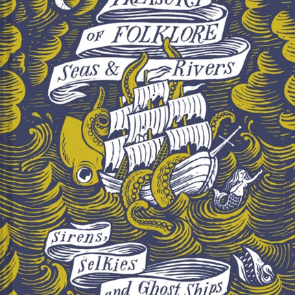 Treasury of Folklore – Seas and Rivers: Sirens, Selkies and Ghost Ships