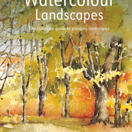 Watercolour Landscapes: The complete guide to painting landscapes