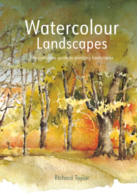 Watercolour Landscapes: The complete guide to painting landscapes