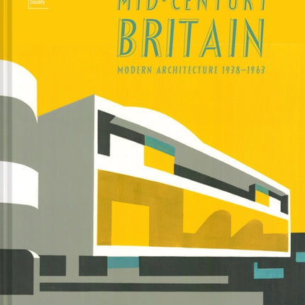 Mid-Century Britain: Modern Architecture 1938–1963