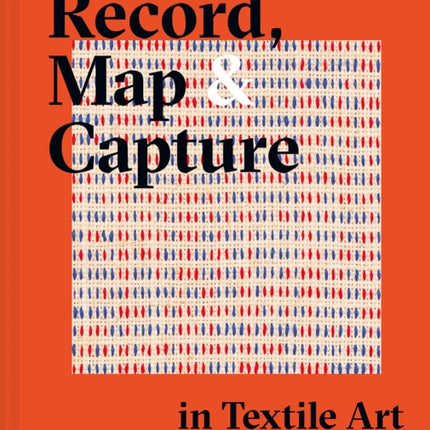 Record, Map and Capture in Textile Art: Data visualization in cloth and stitch