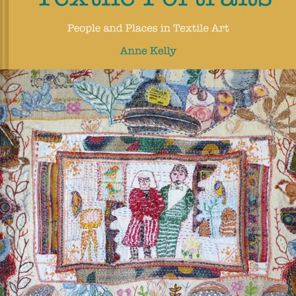 Textile Portraits: People and Places in Textile Art