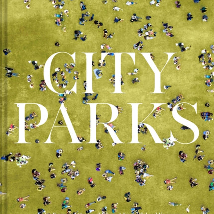 City Parks: A stroll around the world's most beautiful public spaces