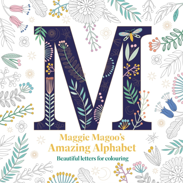 Maggie Magoo’s Amazing Alphabet: Beautiful letters for colouring