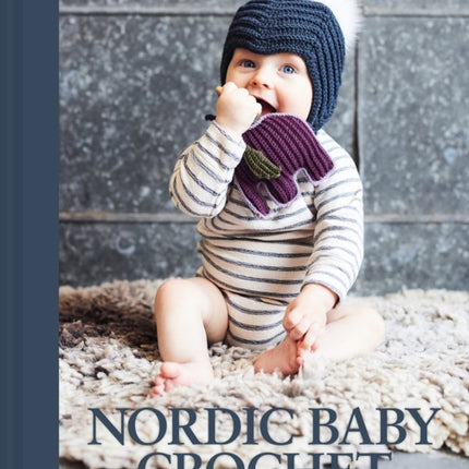 Nordic Baby Crochet: Assembly-free patterns for little ones