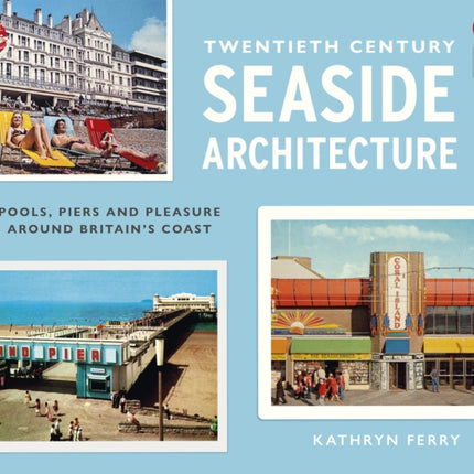 Twentieth Century Seaside Architecture