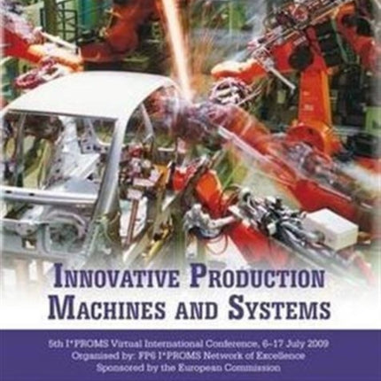 Innovative Production Machines and Systems: Fifth I PROMS Virtual International Conference, 6th-17th Jul, 2009