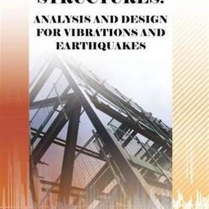 Steel Structures: Analysis and Design for Vibrations and Earthquakes