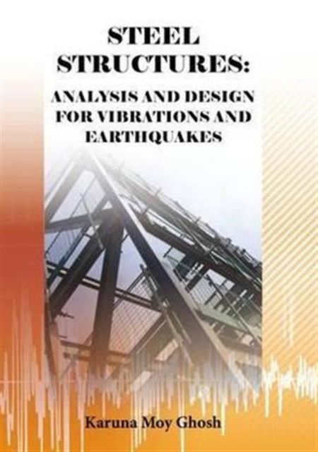 Steel Structures: Analysis and Design for Vibrations and Earthquakes