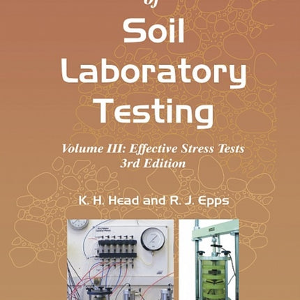 Manual of Soil Laboratory Testing: III: Effective Stress Tests