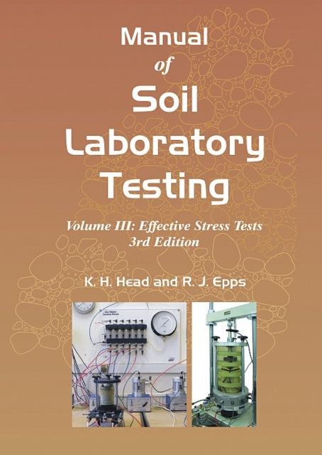 Manual of Soil Laboratory Testing: III: Effective Stress Tests