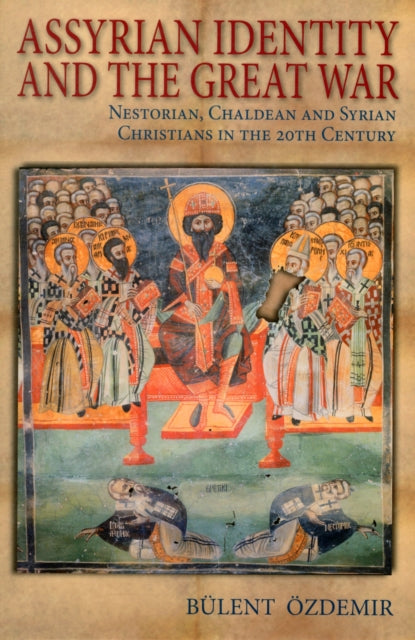 Assyrian Identity and the Great War: Nestorian, Chaldean and Syrian Christians in the 20th Century