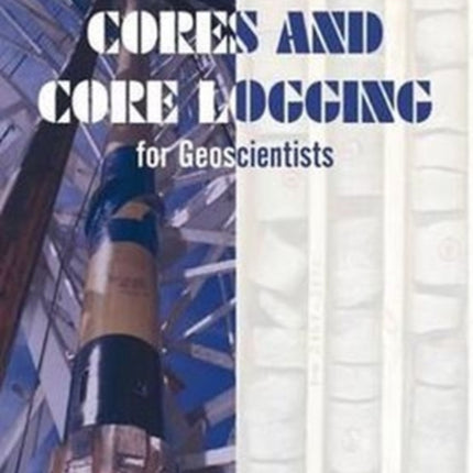 Cores and Core Logging for Geoscientists