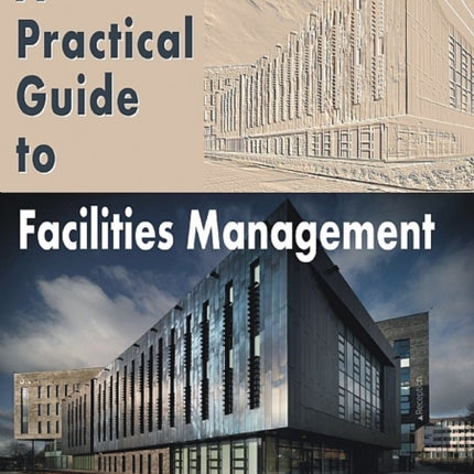 A Practical Guide to Facilities Management