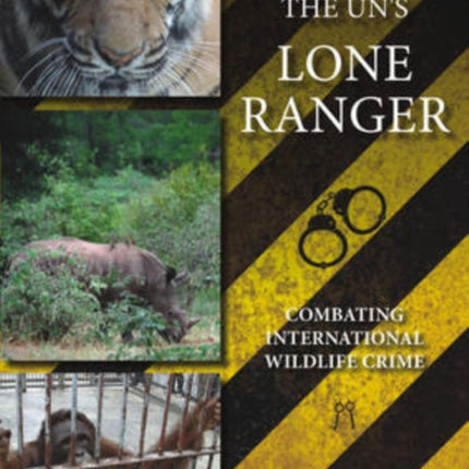 The UN's Lone Ranger: Combating International Wildlife Crime