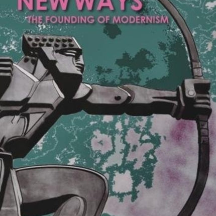 New Ways: The Founding of Modernism