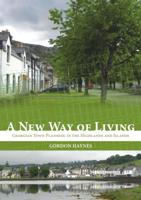 New Way of Living: Georgian Town Planning in the Highlands and Islands