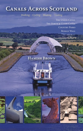 Canals Across Scotland: Walking, Cycling, Boating, Visiting