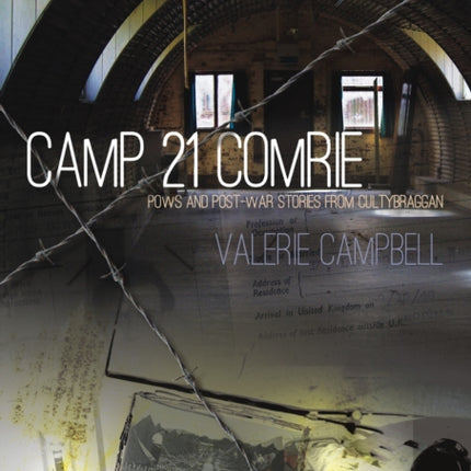 Camp 21 Comrie: POWs and Post-War Stories from Cultybraggan