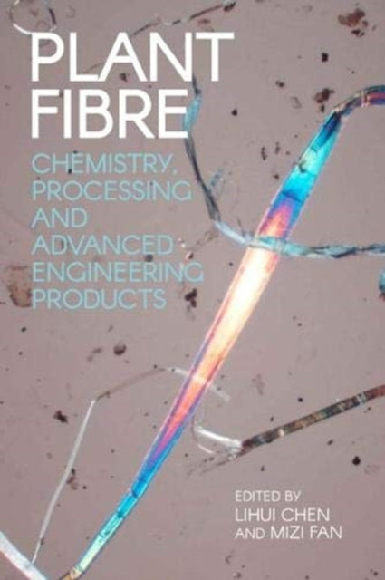 Plant Fibre: Chemistry, Processing and Advanced Engineering Products