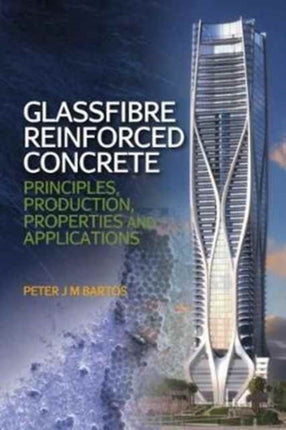 Glassfibre Reinforced Concrete: Principles, Production, Properties and Applications