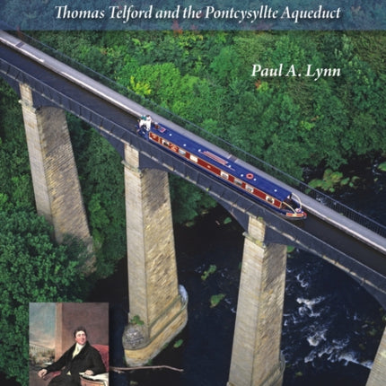 World Heritage Canal: Thomas Telford and the Pontcysyllte Aqueduct