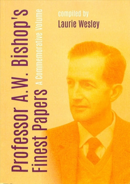 Professor A. W. Bishop's Finest Papers: A Commemorative Volume