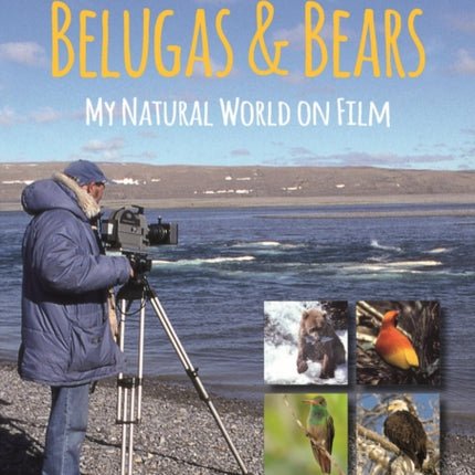 Untangling the Knot, Belugas and Bears: My Natural World on Film