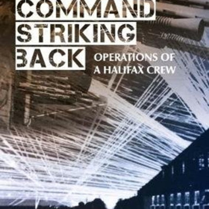 RAF Bomber Command Striking Back: Operations of a Halifax Crew