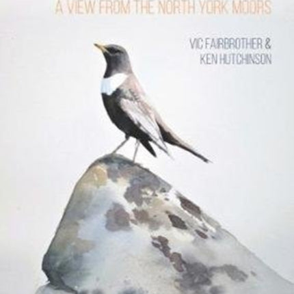 The Ring Ouzel: A View from the North York Moors