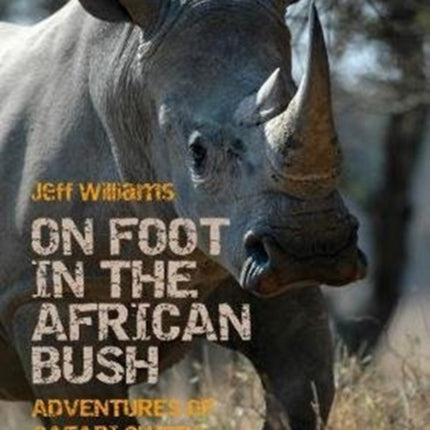 On Foot in the African Bush: Adventures of Safari Guides